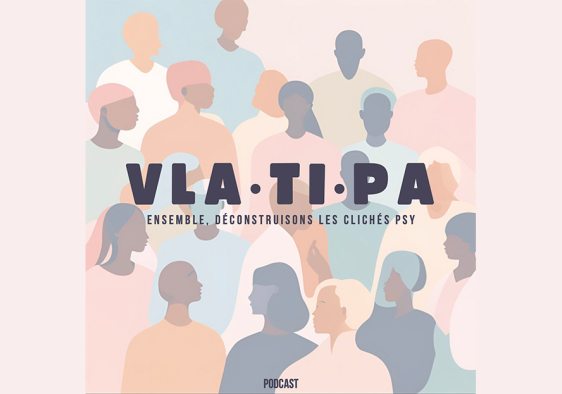 VLA·TI·PA: des podcasts engagés pour casser les clichés sur la santé mentale